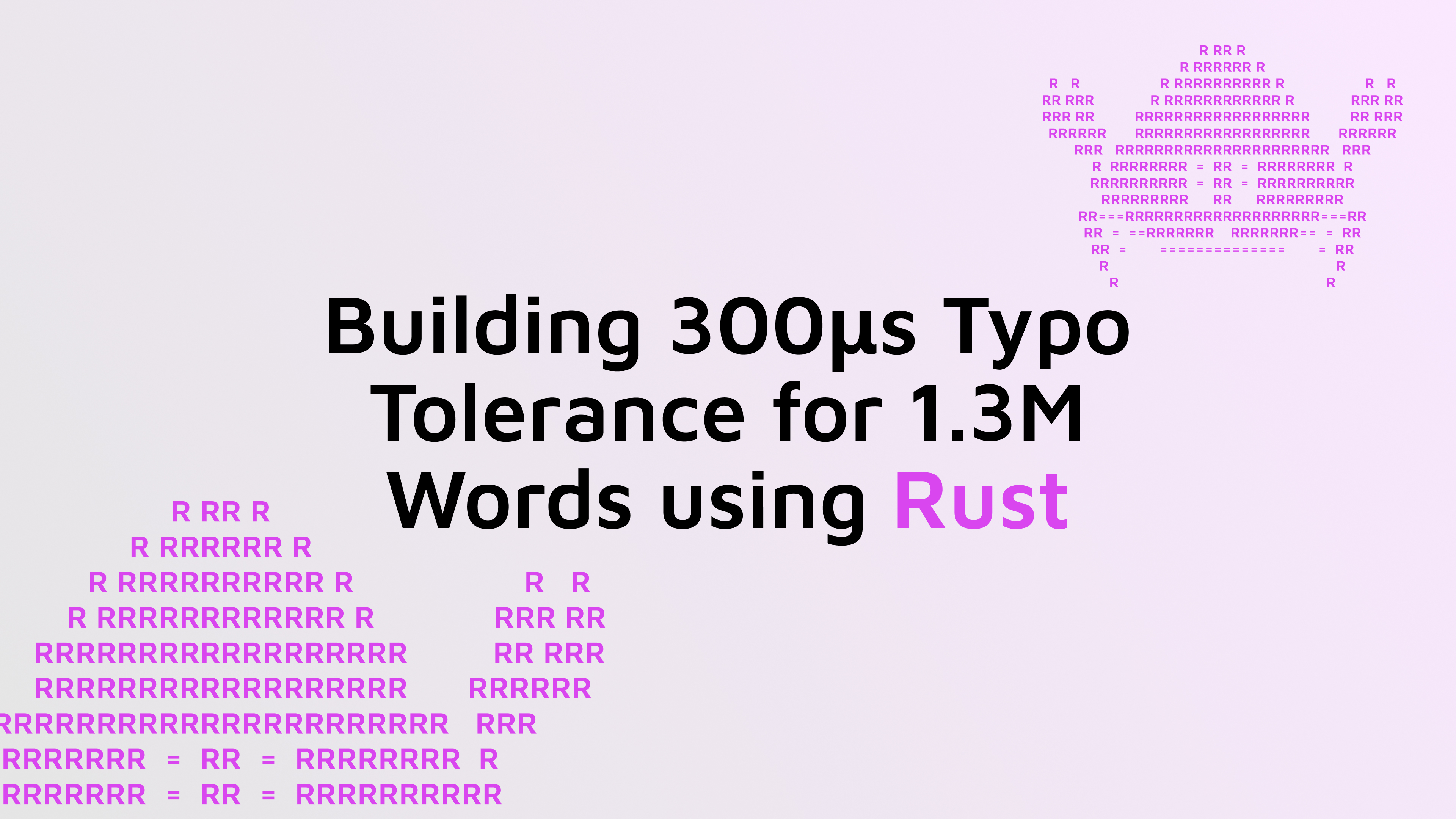 How we Built 300μs Typo Detection for 1.3M Words in Rust